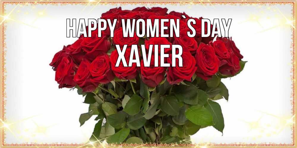 Greetings card с именем, Xavier happy women`s day поздравляю с 8 марта Greetings with text for free download 